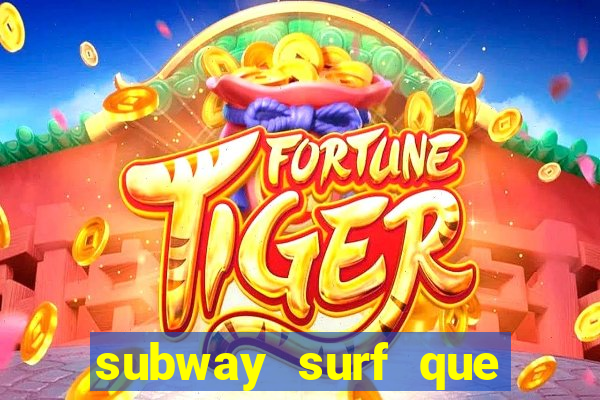 subway surf que ganha dinheiro link